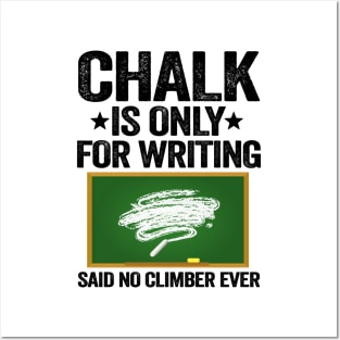 Chalk Is Only For Writing Funny Climbing Posters and Art